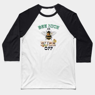 Bee Nice or Buzz Off Baseball T-Shirt